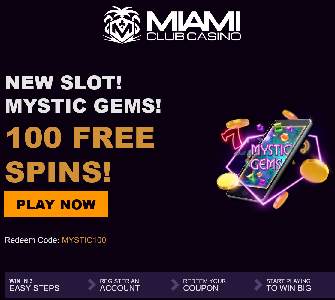 Miami Club Mystic Gems 100
                                        Spins