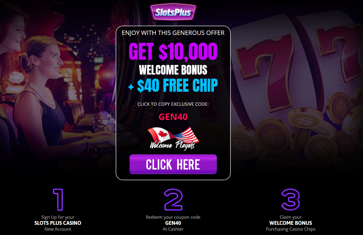 $10,000 WELCOME BONUS + $40 FREE CHIP