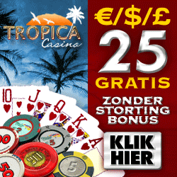 € 25 No Deposit Casino
Bonus bij Tropica